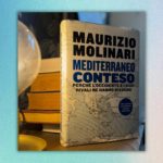 “Mediterraneo conteso” (Rizzoli) di Maurizio Molinari