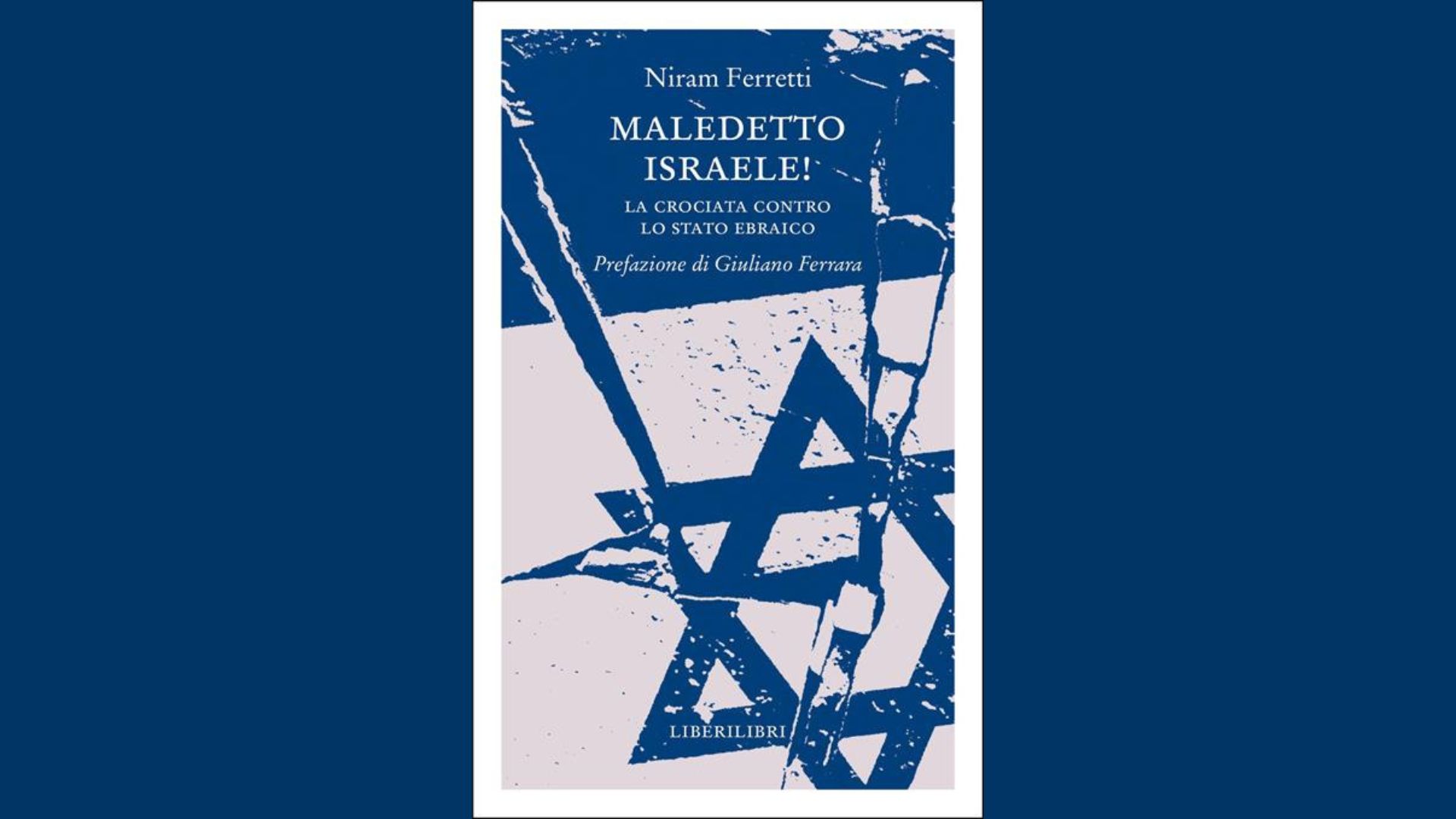 Un libro per ristabilire la verità: “Maledetto Israele” di Niram Ferretti